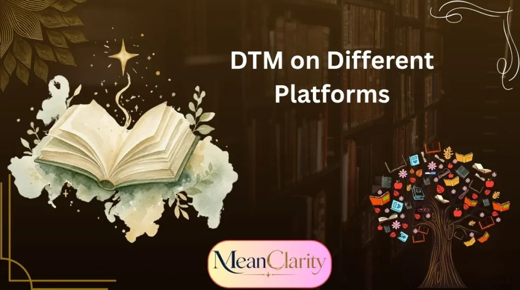 DTM on Different Platforms