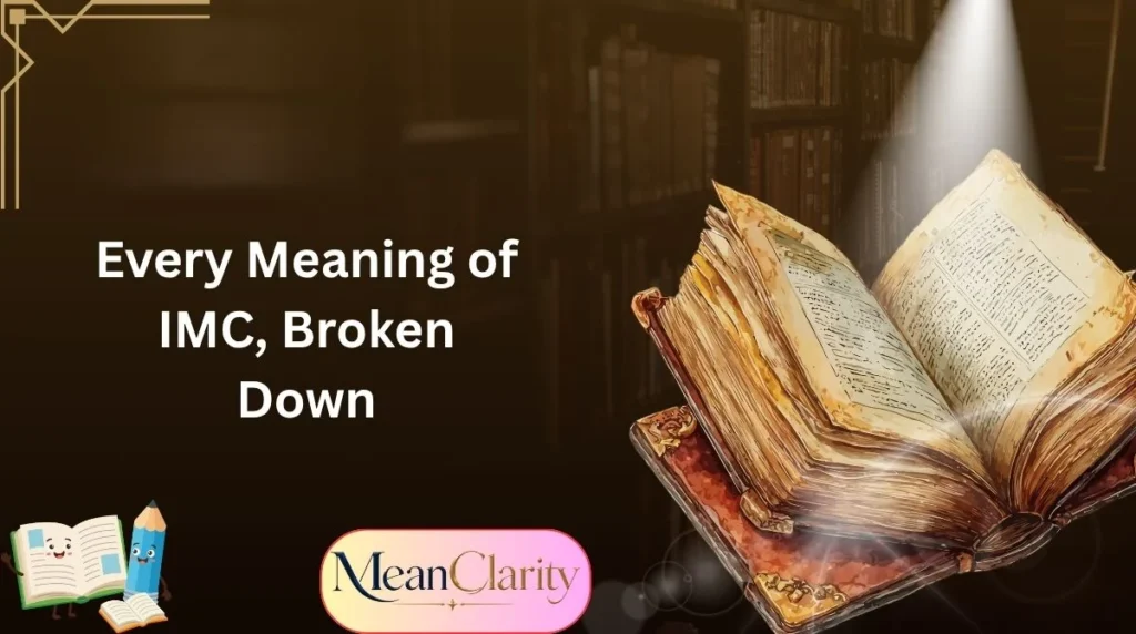 Every Meaning of IMC, Broken Down
