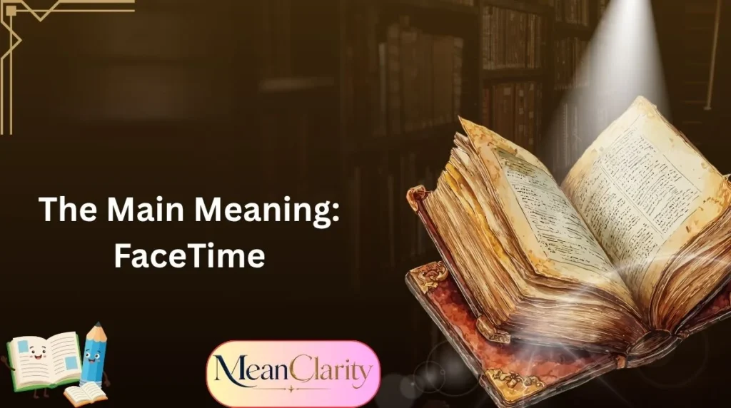 The Main Meaning: FaceTime