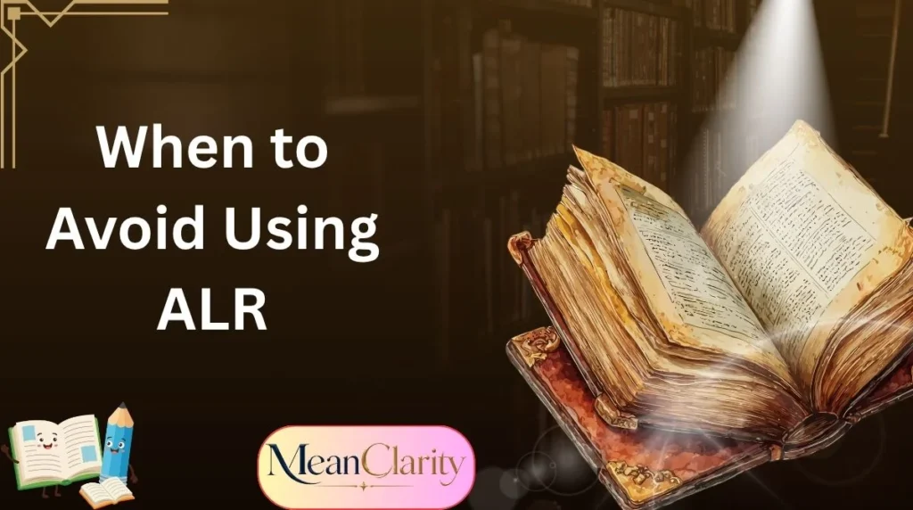 When to Avoid Using ALR
