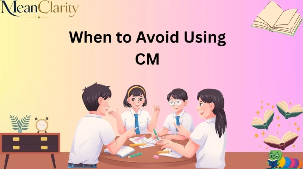 When to Avoid Using CM