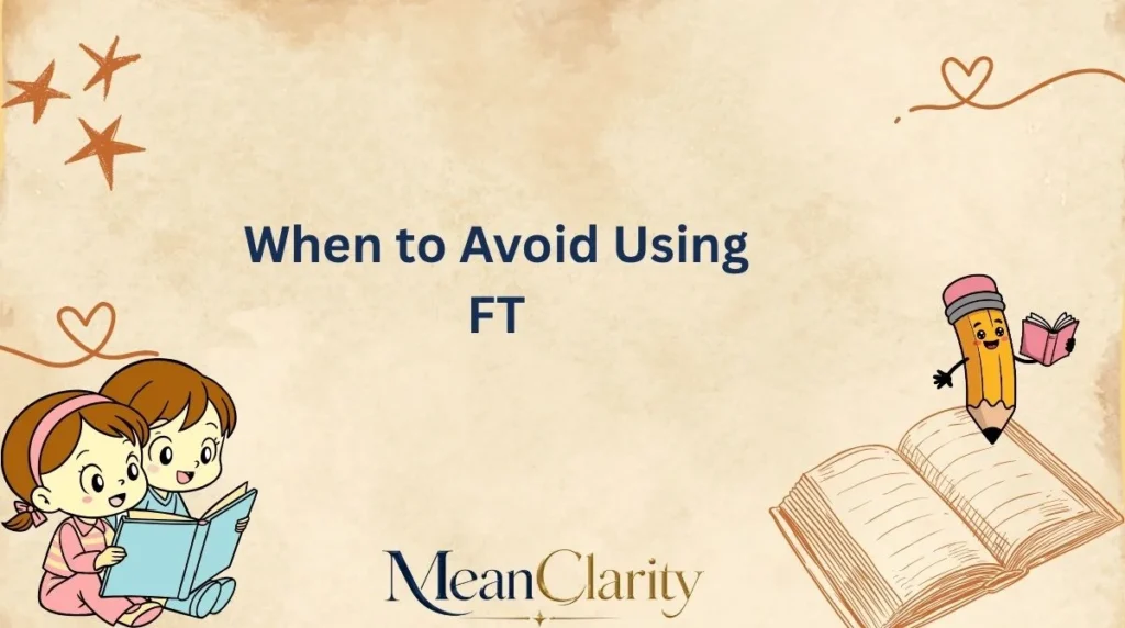 When to Avoid Using FT
