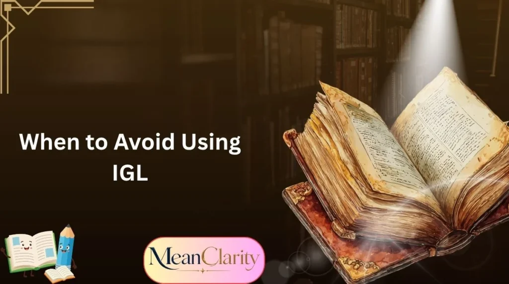 When to Avoid Using IGL