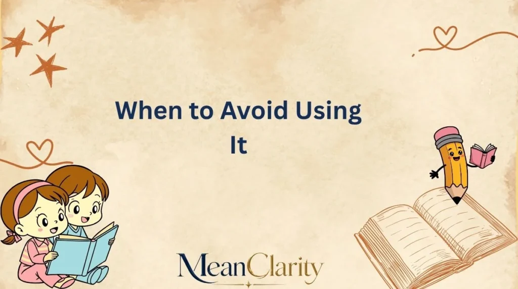 When to Avoid Using It