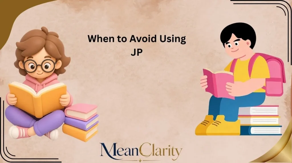 When to Avoid Using JP