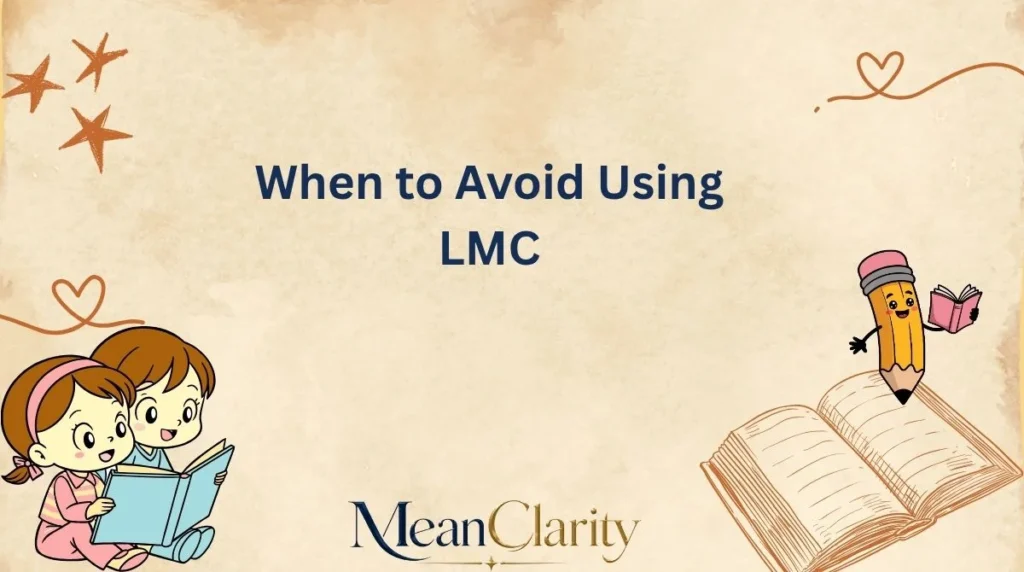 When to Avoid Using LMC