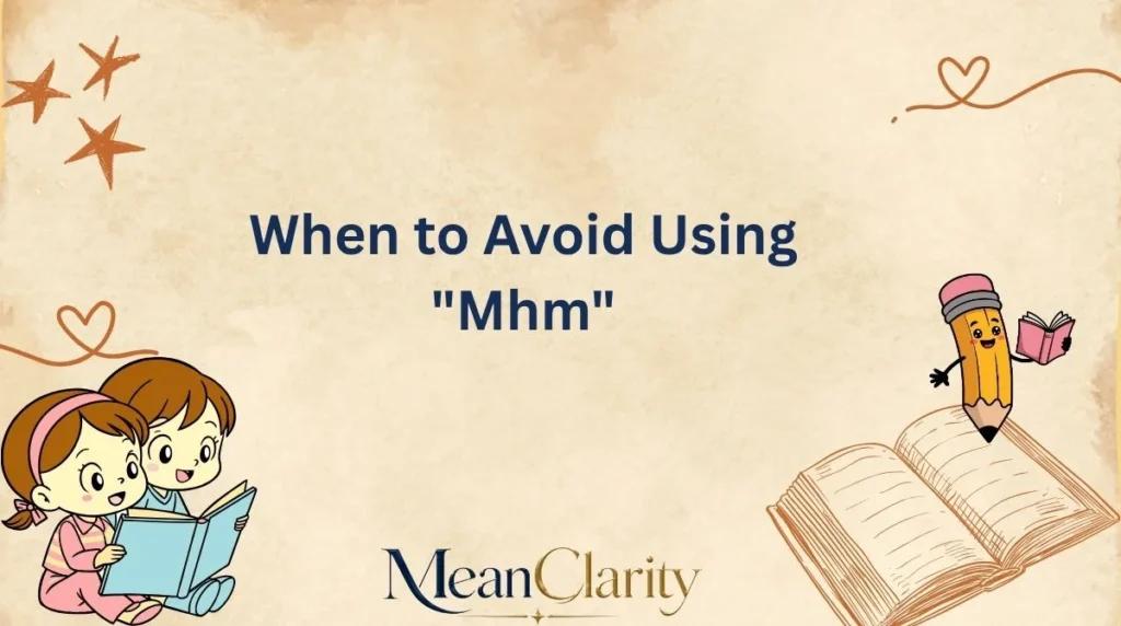 When to Avoid Using "Mhm"