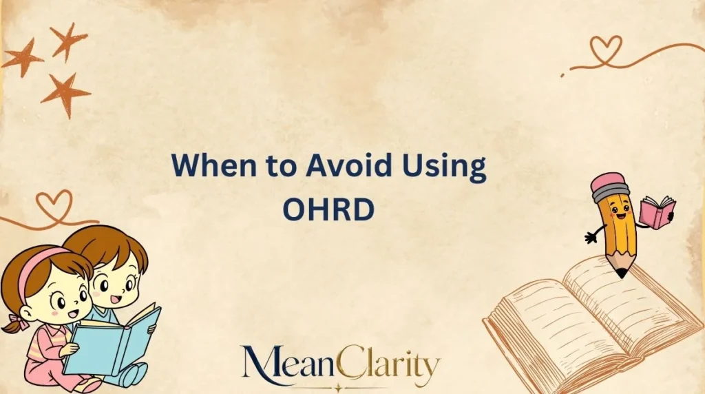 When to Avoid Using OHRD