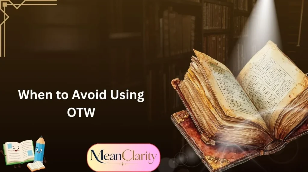 When to Avoid Using OTW