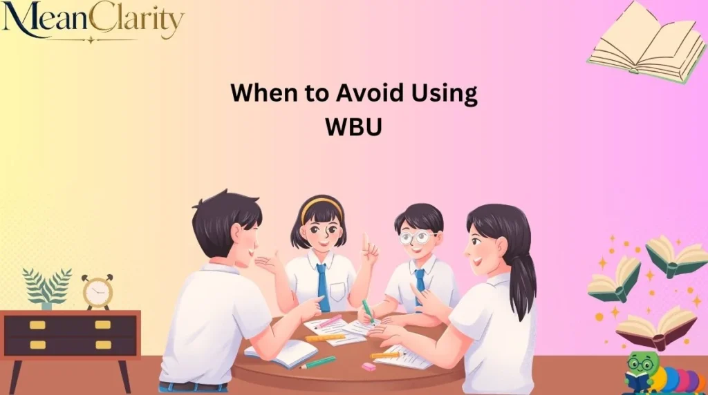 When to Avoid Using WBU