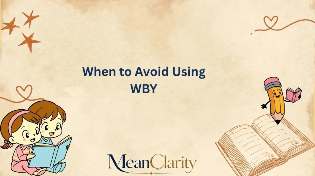 When to Avoid Using WBY