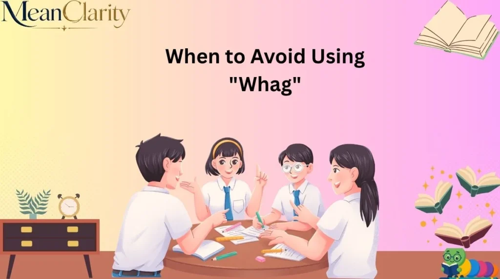 When to Avoid Using "Whag"