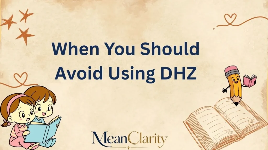 When You Should Avoid Using DHZ