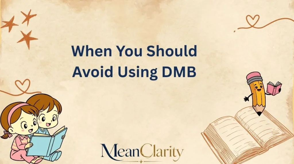 When You Should Avoid Using DMB