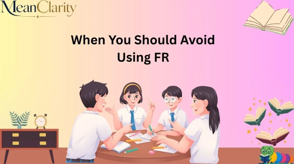 When You Should Avoid Using FR