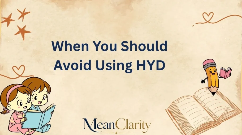When You Should Avoid Using HYD