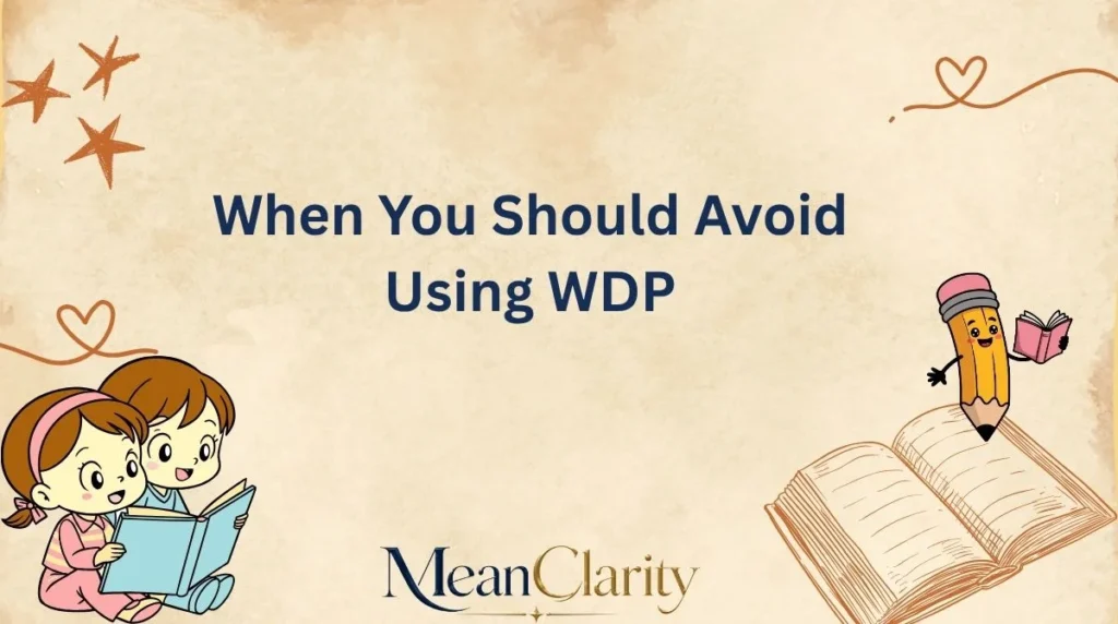 When You Should Avoid Using WDP