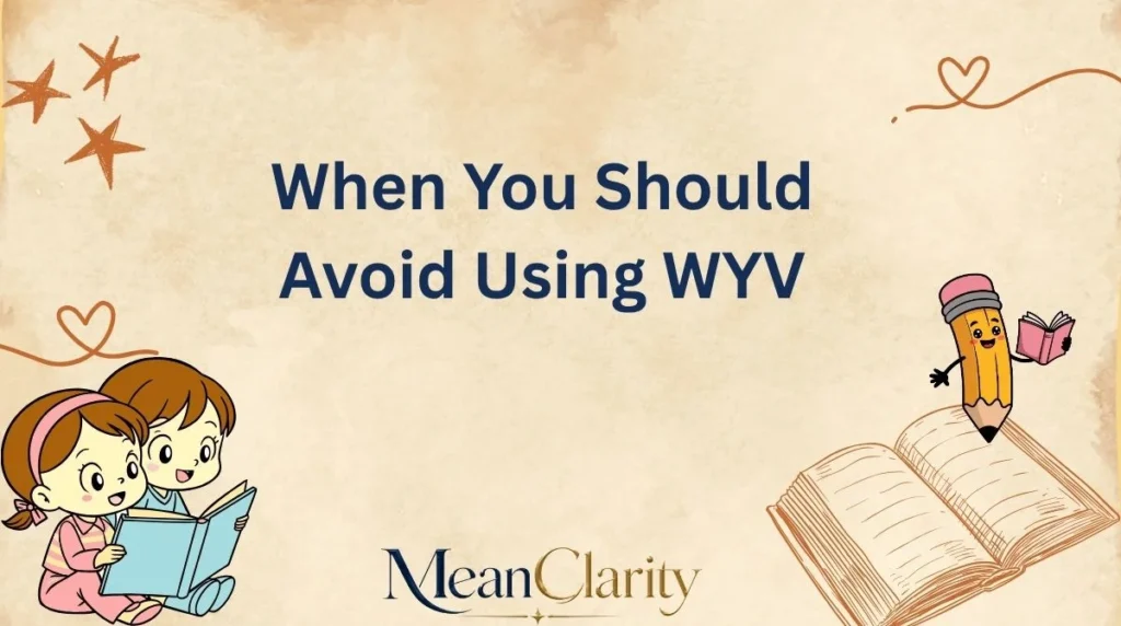 When You Should Avoid Using WYV