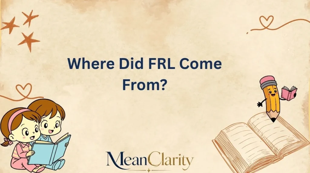 Where Did FRL Come From?