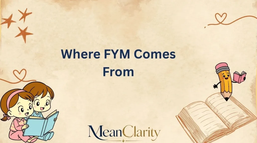 Where FYM Comes From