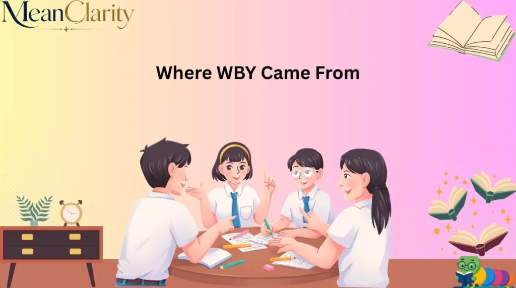 Where WBY Came From