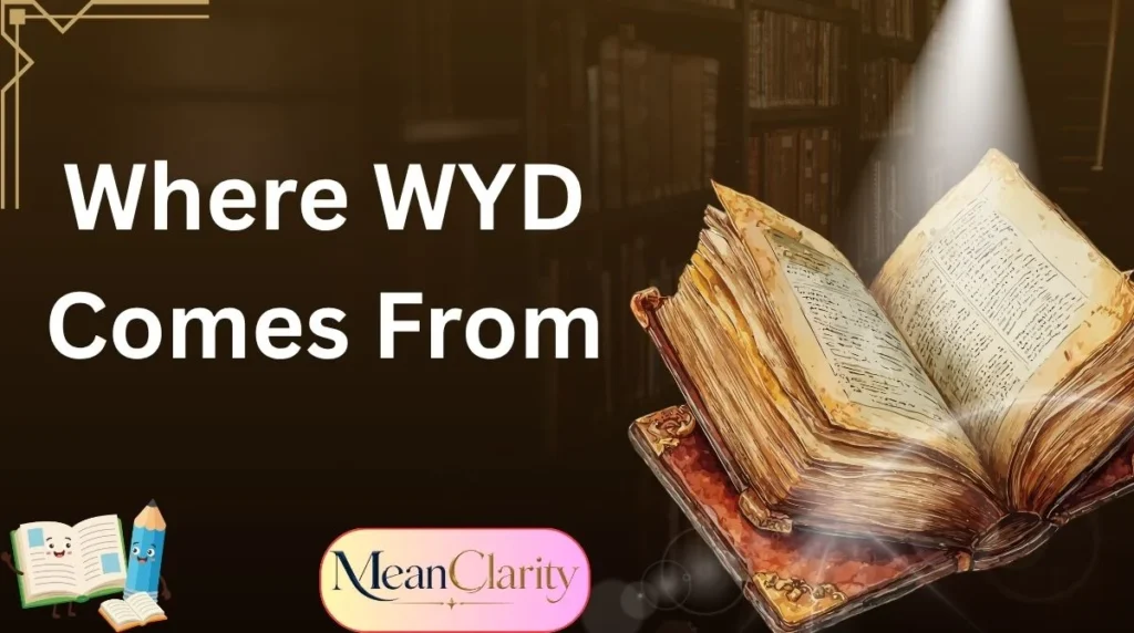 Where WYD Comes From