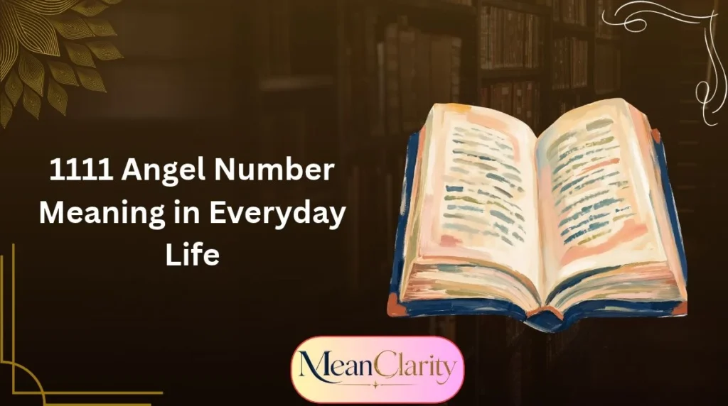 1111 Angel Number Meaning in Everyday Life