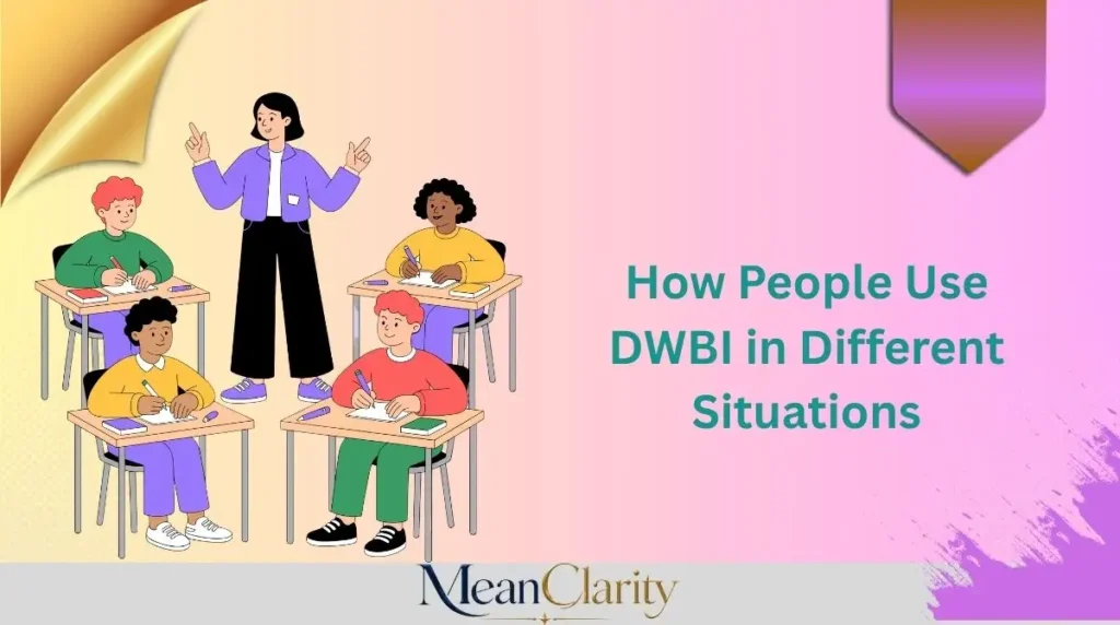 How People Use DWBI in Different Situations