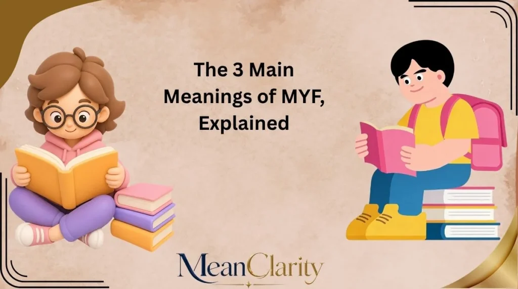 The 3 Main Meanings of MYF, Explained