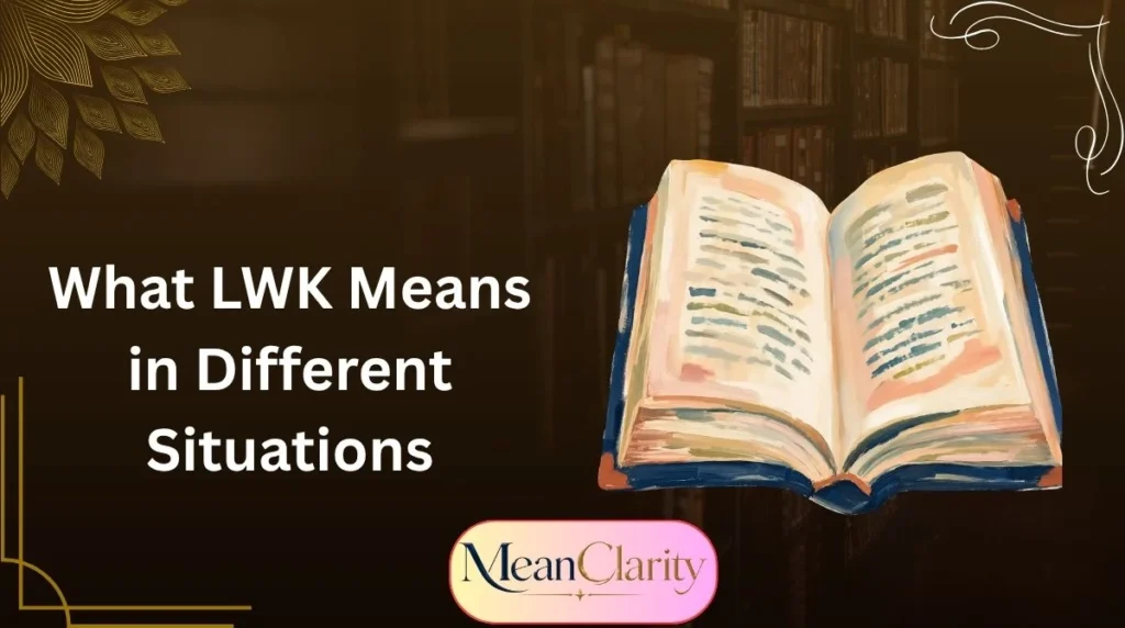 What LWK Means in Different Situations