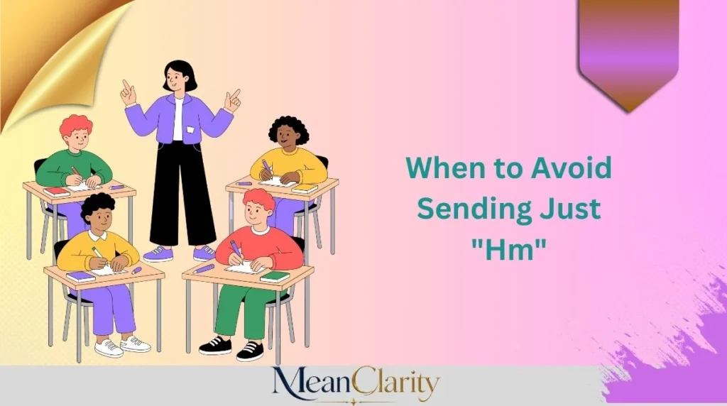When to Avoid Sending Just "Hm"