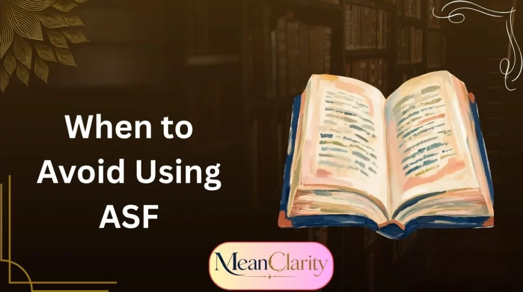 When to Avoid Using ASF