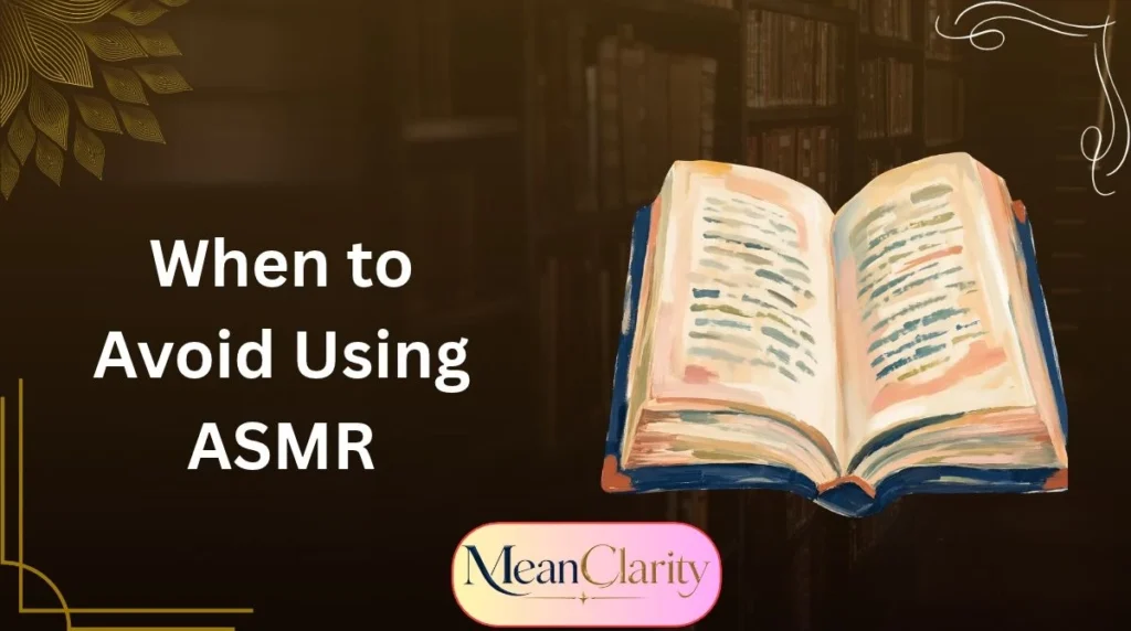 When to Avoid Using ASMR