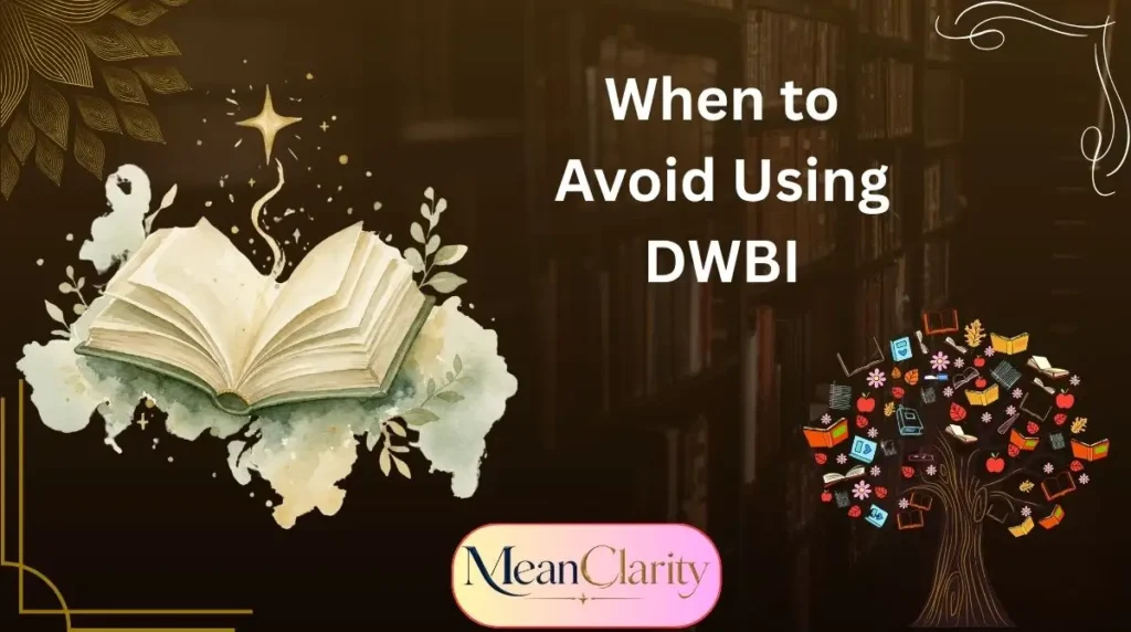 When to Avoid Using DWBI