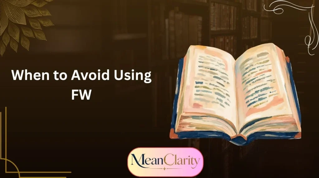 When to Avoid Using FW