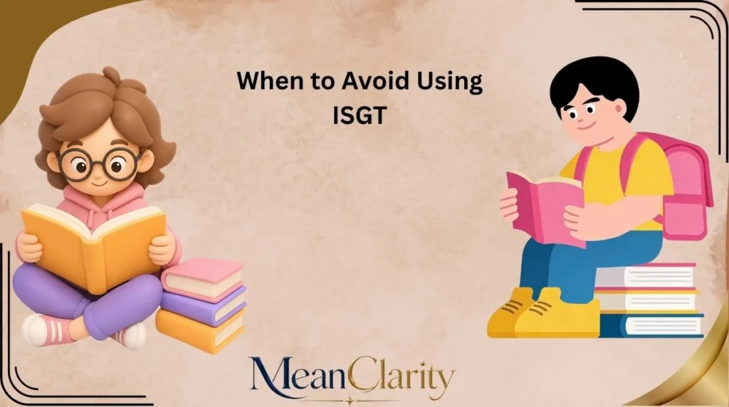 When to Avoid Using ISGT