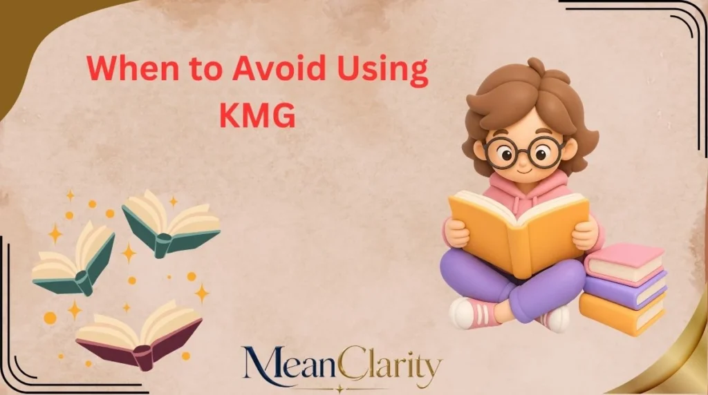 When to Avoid Using KMG