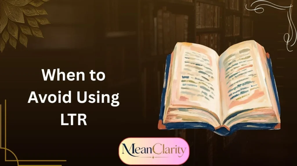 When to Avoid Using LTR