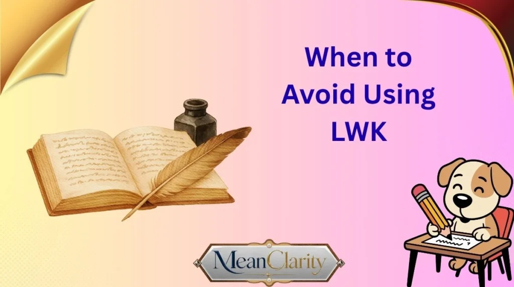 When to Avoid Using LWK