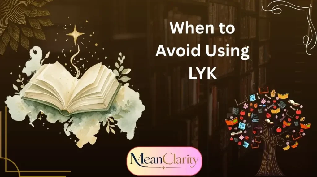 When to Avoid Using LYK