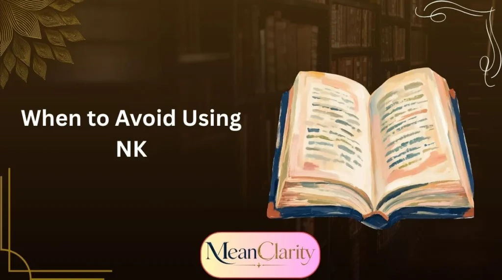 When to Avoid Using NK
