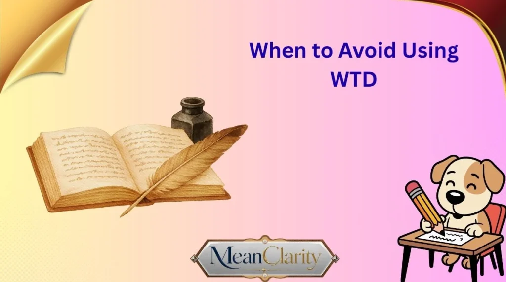 When to Avoid Using WTD