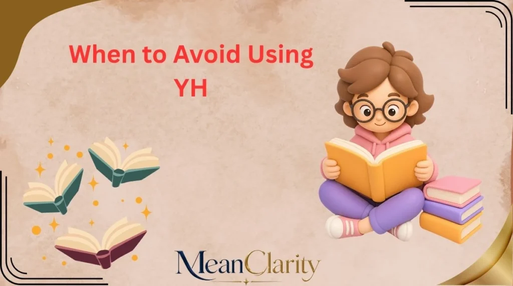 When to Avoid Using YH