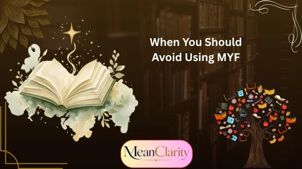When You Should Avoid Using MYF