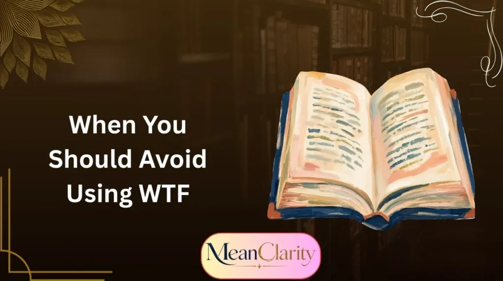 When You Should Avoid Using WTF