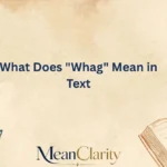 What Does "Whag" Mean in Text