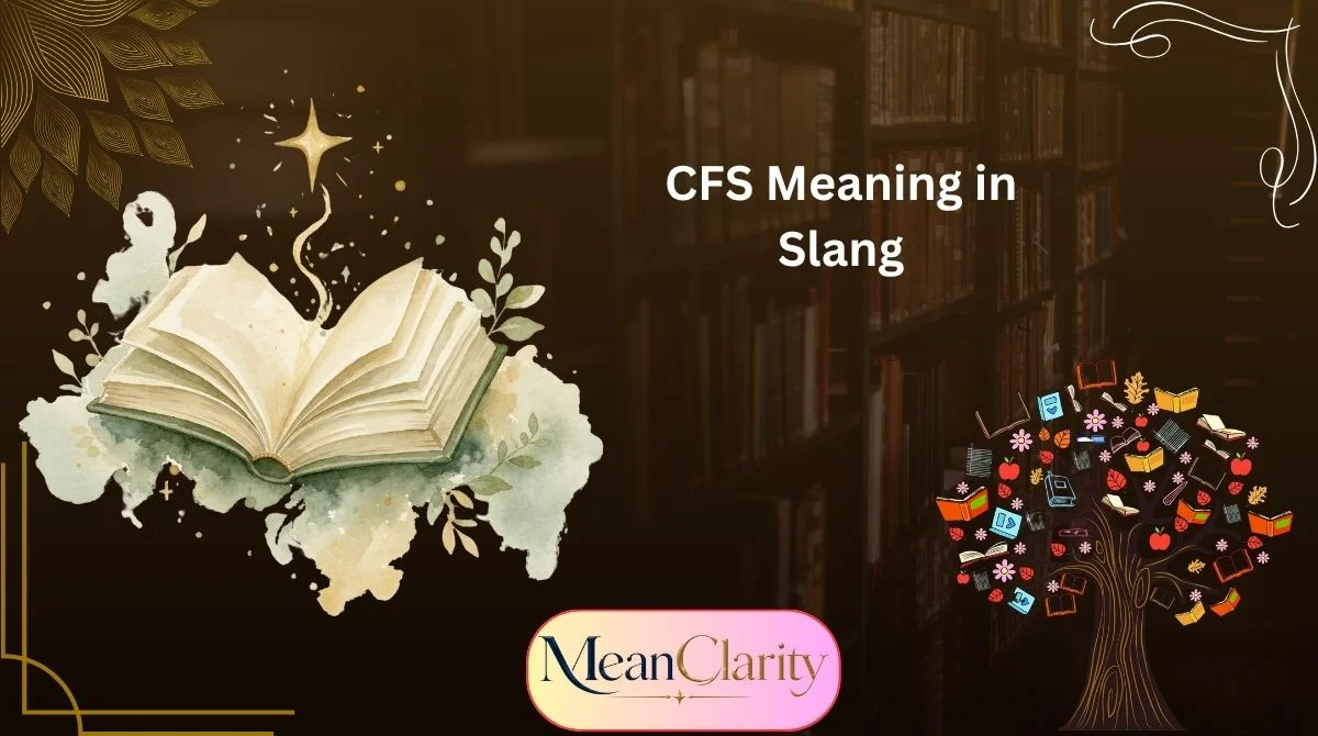 CFS Meaning in Slang